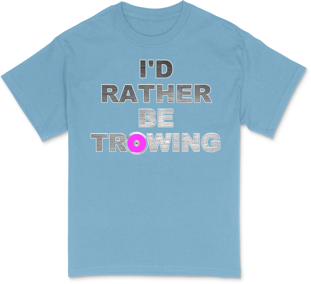 I'd Rather Be Throwing Discus T-Shirt