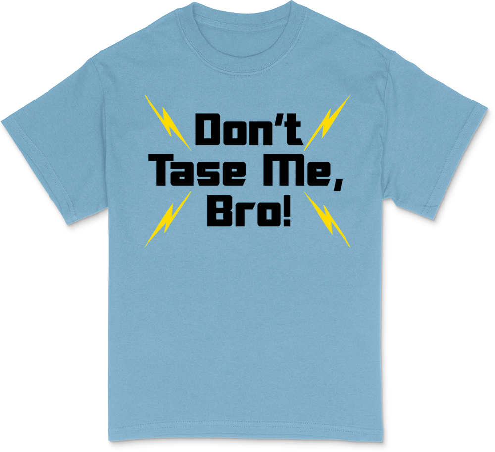 Don't Tase Me Bro Light T-Shirt