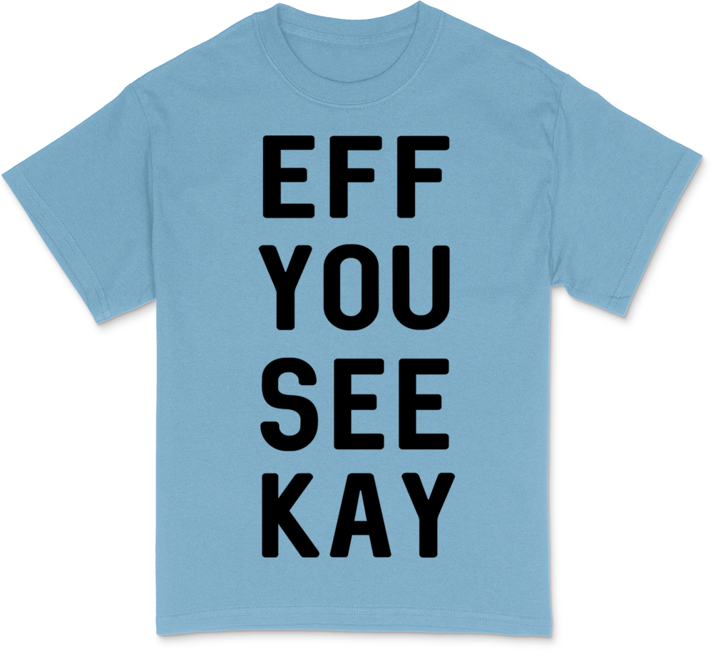 Eff You See Kay T-Shirt