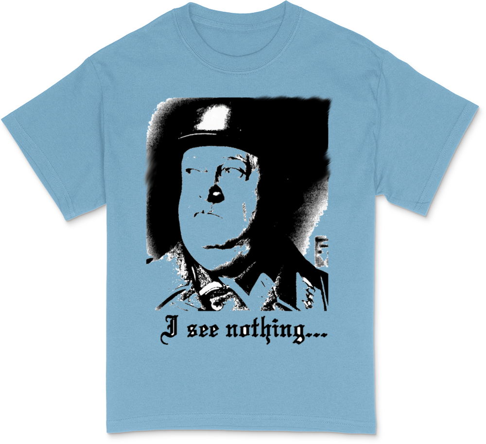 SGT> SCHULTZ I see nothing Dark T-Shirt
