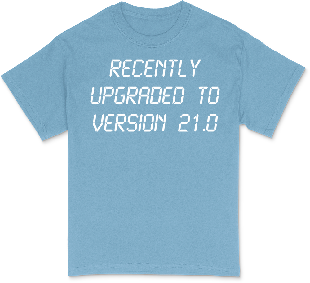 Recently Upgraded Funny 21st Birthday T-Shirt