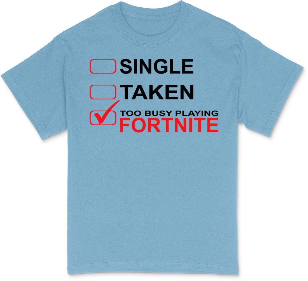 Too Busy Playing Fortnite T-Shirt
