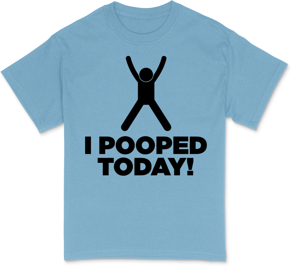 I Pooped Today! T-Shirt