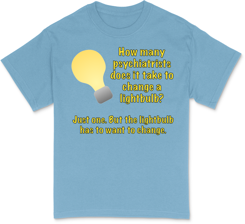Psychiatrist lightbulb joke Dark T-Shirt