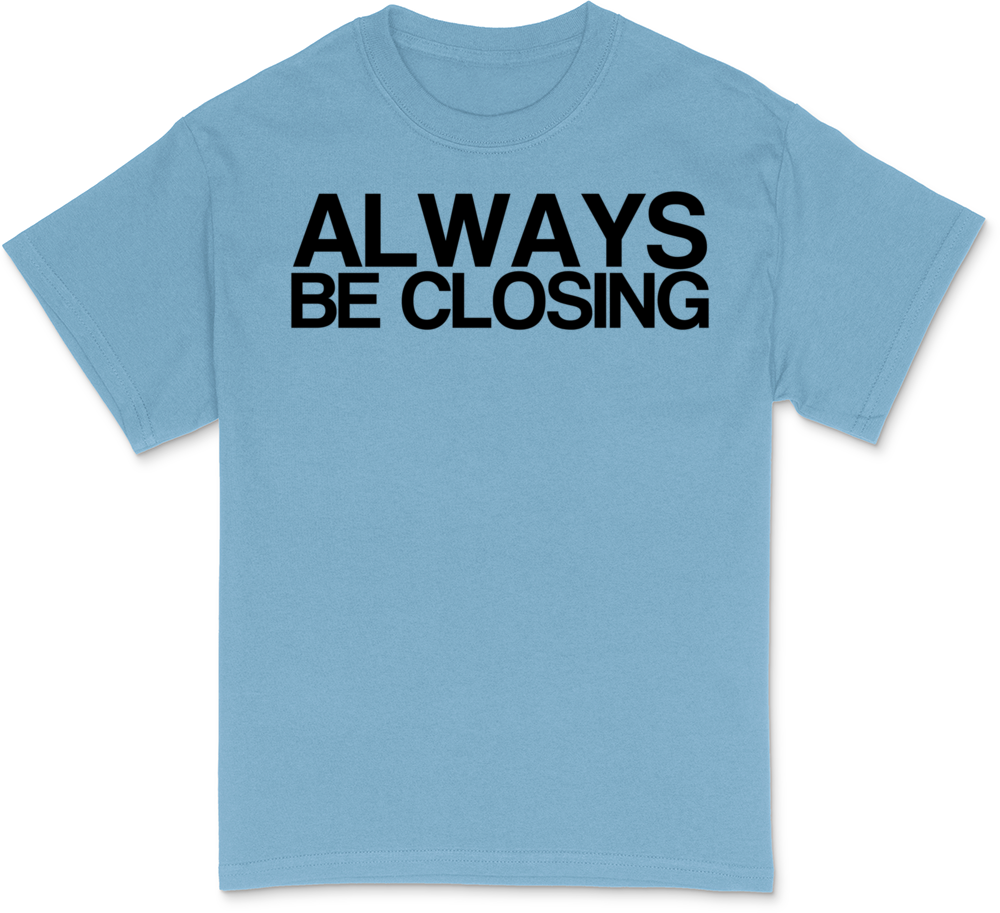 ALWAYS BE CLOSING White T-Shirt