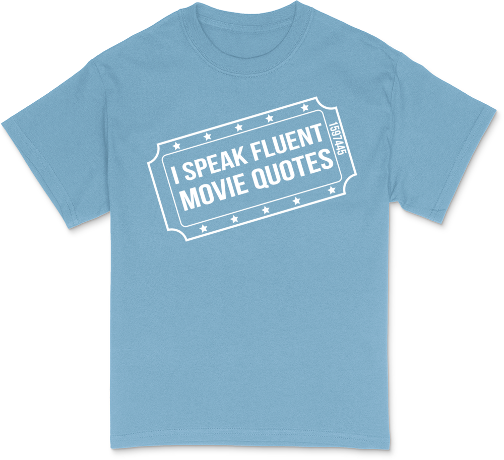 I Speak Fluent Movie Quotes T-Shirt