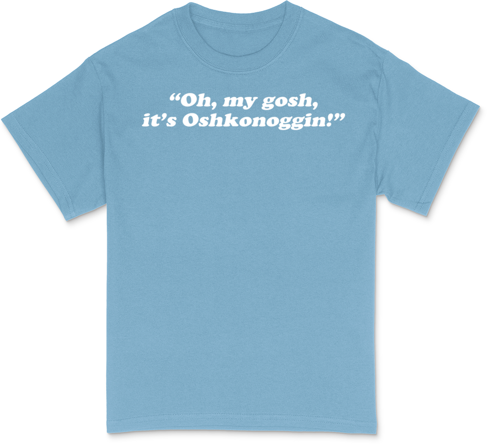 Oh, my gosh, it’s Oshkonoggin! Men's Classic T-Shi