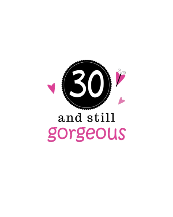 30th Birthday Gorgeous Women's Light