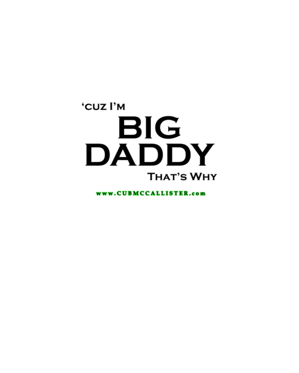 'cuz I'm Big Daddy That's Why Color T-