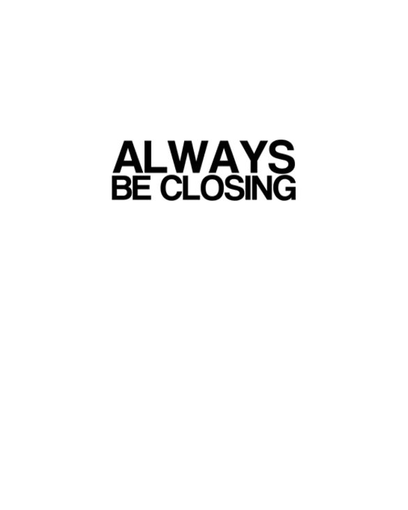 ALWAYS BE CLOSING White