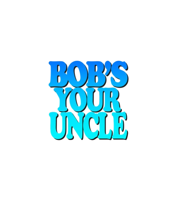 Bob's Your Uncle T-Shirt