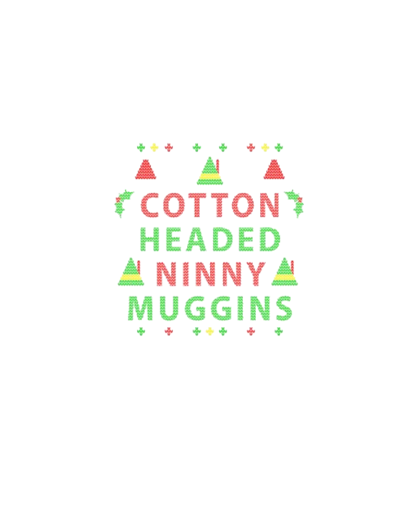 Elf Cotton Headed Ninny Muggins Ugly Christmas