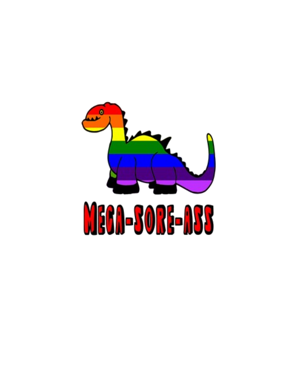 Gay Dinosaur Mega-Sore-Ass
