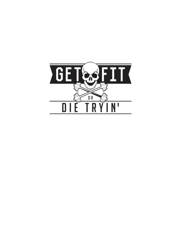 Get Fit or Die Trying