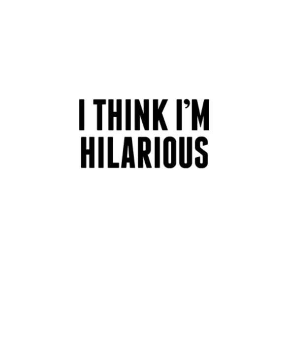 I Think Im Hilarious