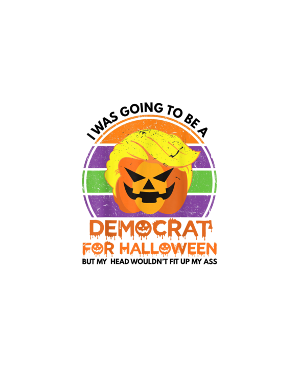 I Was Going To Be A Democrat For Halloween Funny Trumpkin T-Shirt