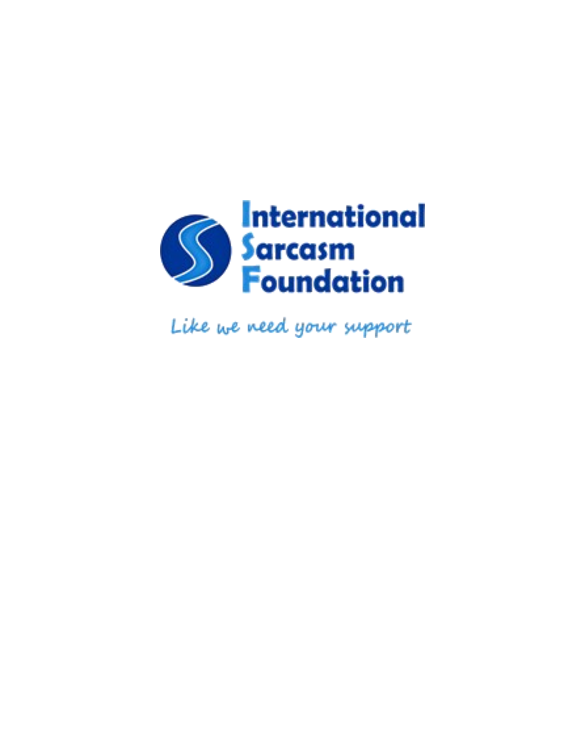 International Sarcasm Foundation