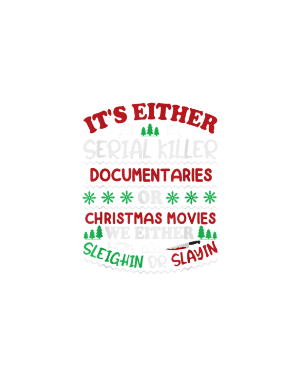 It's Either Serial Killer Documentaries Or Christmas Movies T-Shirt