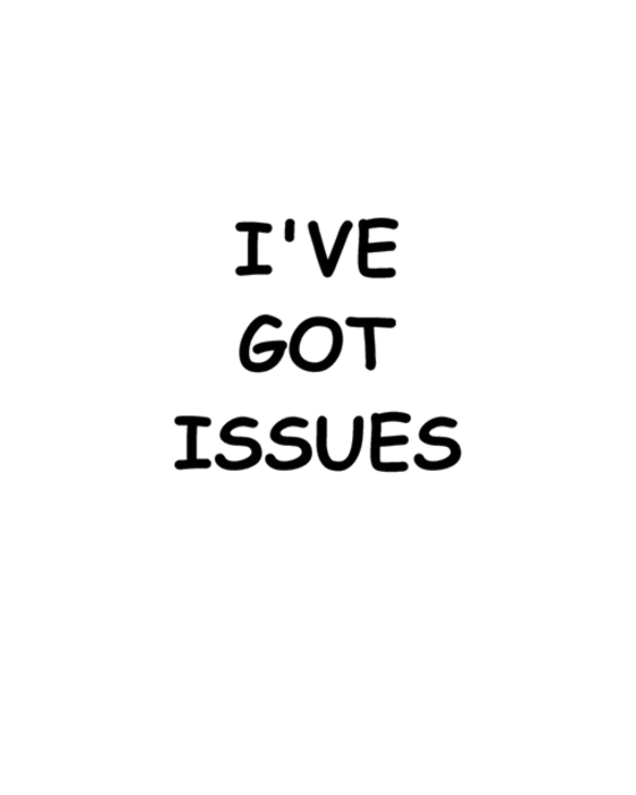 I'VE GOT ISSUES