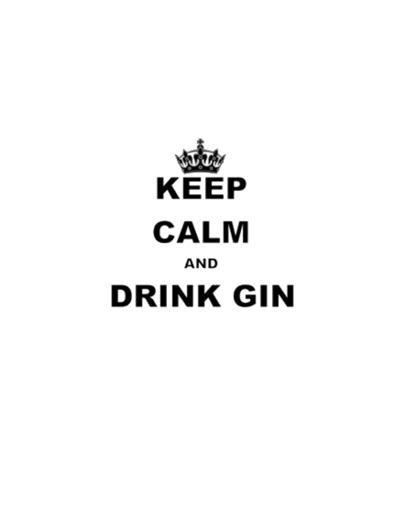 KEEP CALM AND DRINK GIN