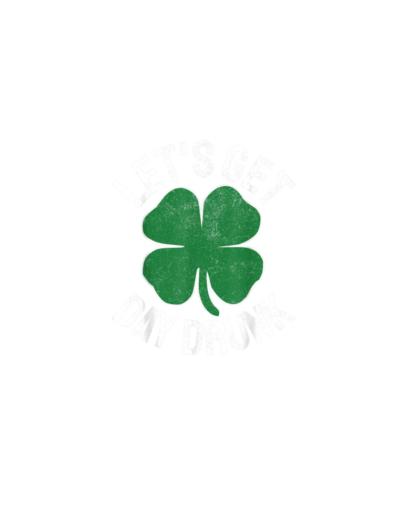 LET'S GET DAY DRUNK Shamrock ST PATRICKS DAY Beer Irish T-Shirt