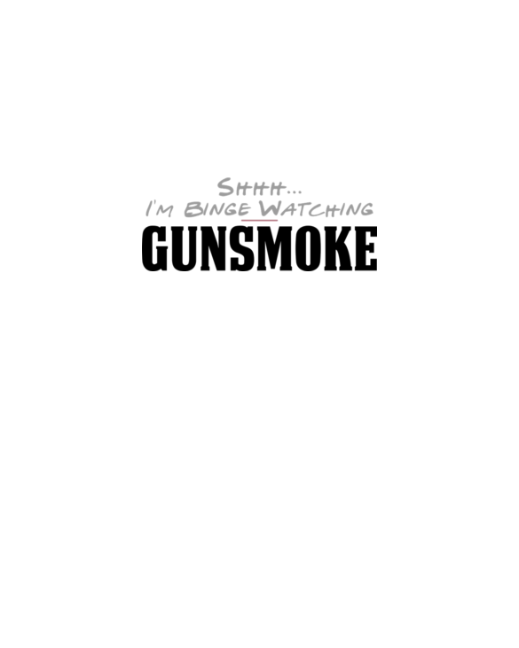 Shhh... I'm Binge Watching Gunsmoke