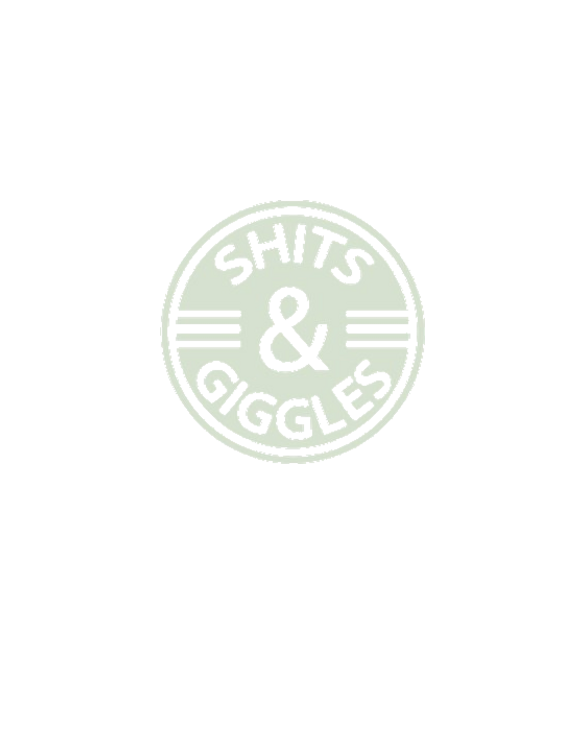 Shits and Giggles