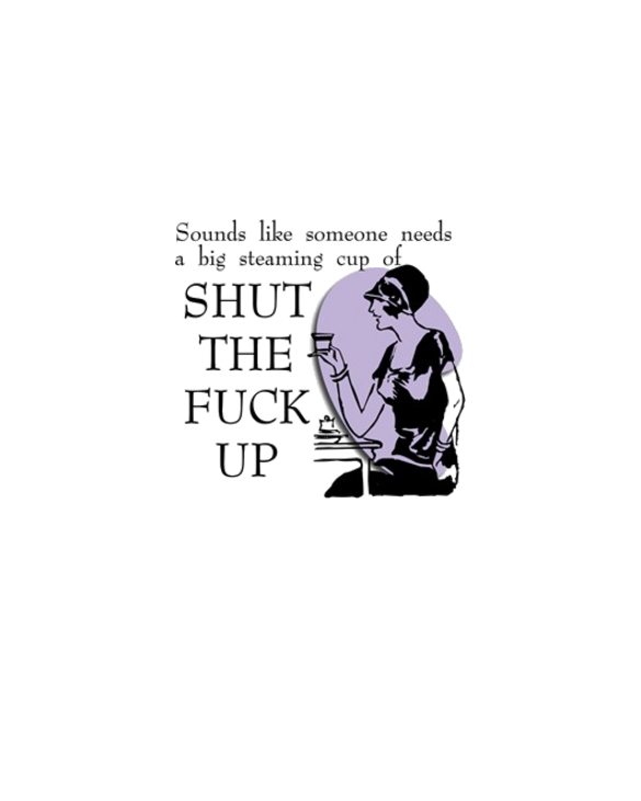 Shut The Fuck Up