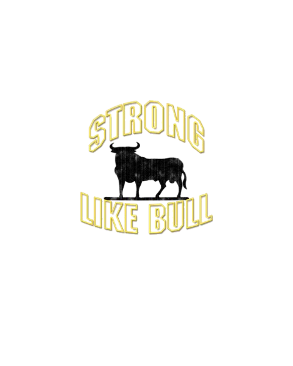 STRONG LIKE BULL
