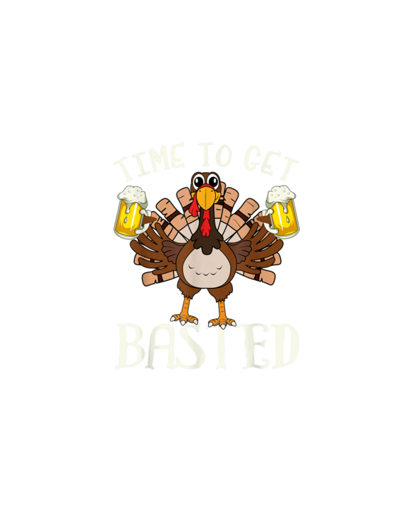 Time To Get Basted Shirt - Funny Beer Let's Get Adult Turkey T-Shirt