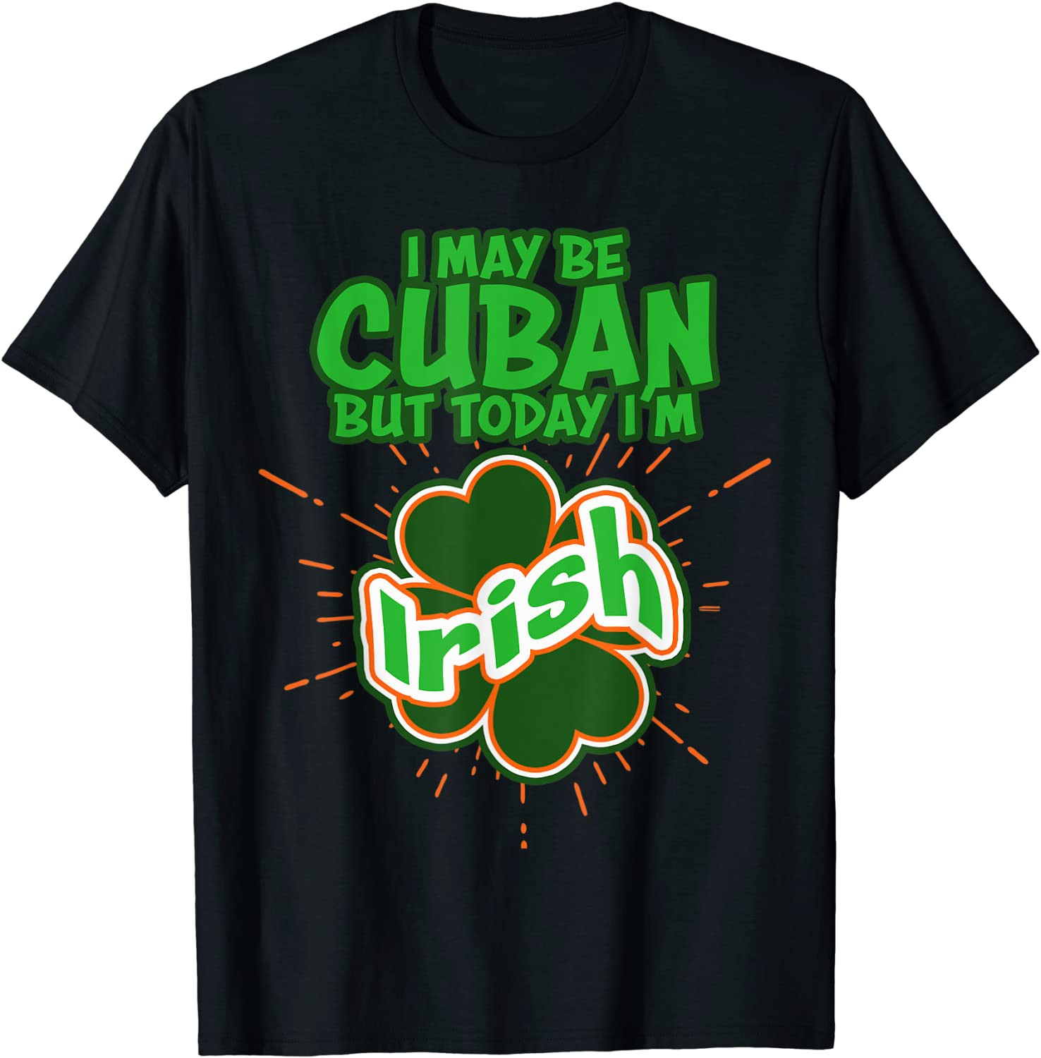 Cuba Cuban Today I'm Irish St. Patrick's Day  T-Shirt