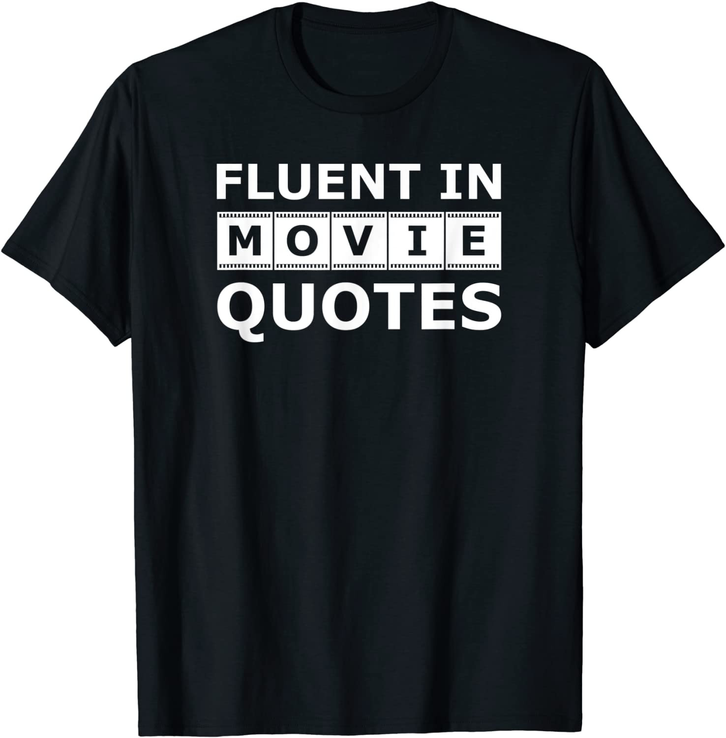 Fluent In Movie Quotes - Movie Sayings Lovers And Quote Gift T-Shirt
