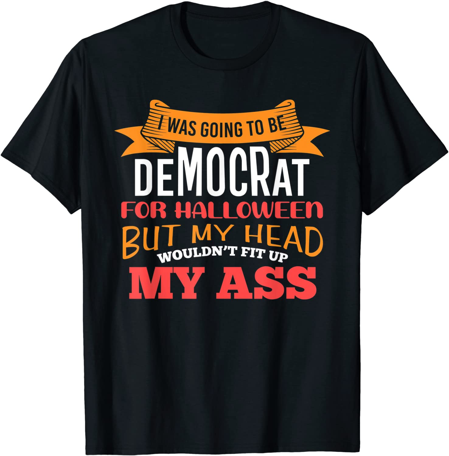 Halloween Democrat Political Sarcasm T-Shirt