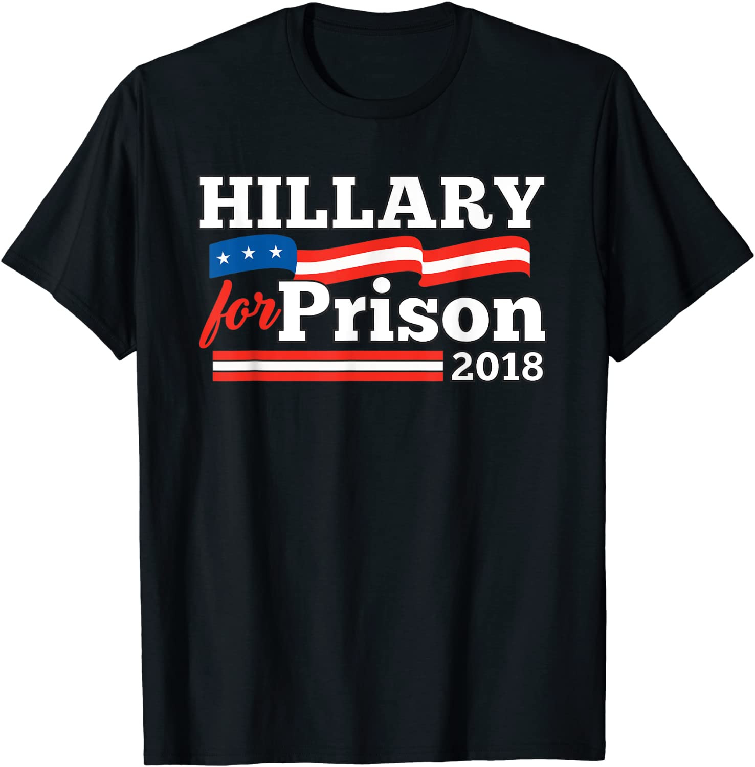 Hillary Clinton For Prison 2018 T-Shirt