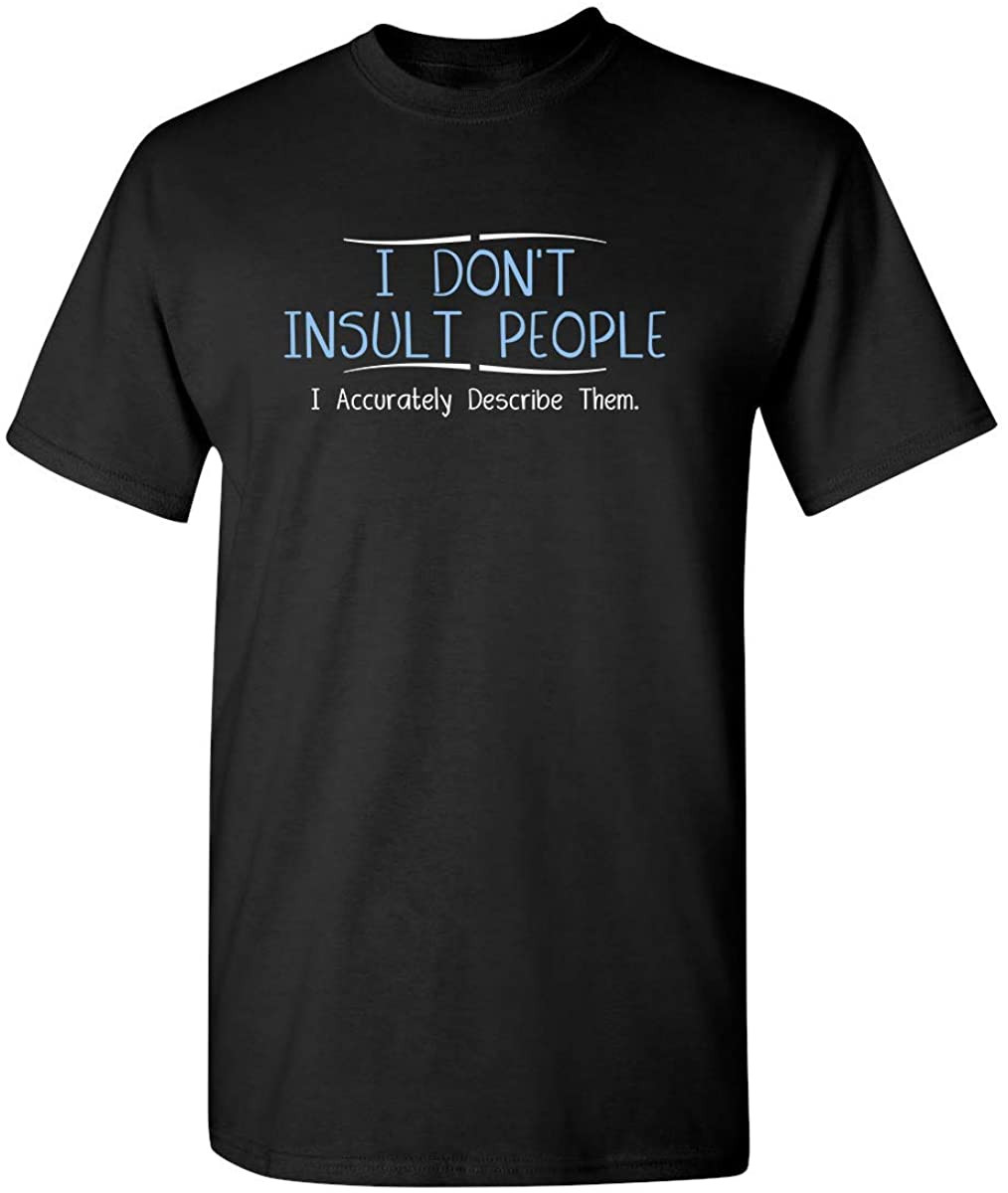 I Don't Insult People T-Shirt