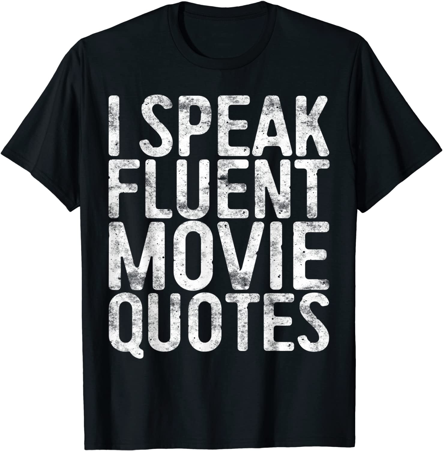 I Speak Fluent Movie Quotes T-Shirt