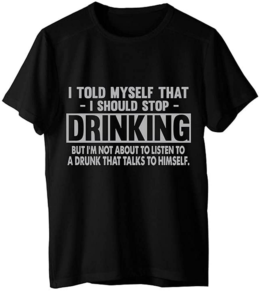 I Told Myself That I Should Stop Drinking T T-Shirt