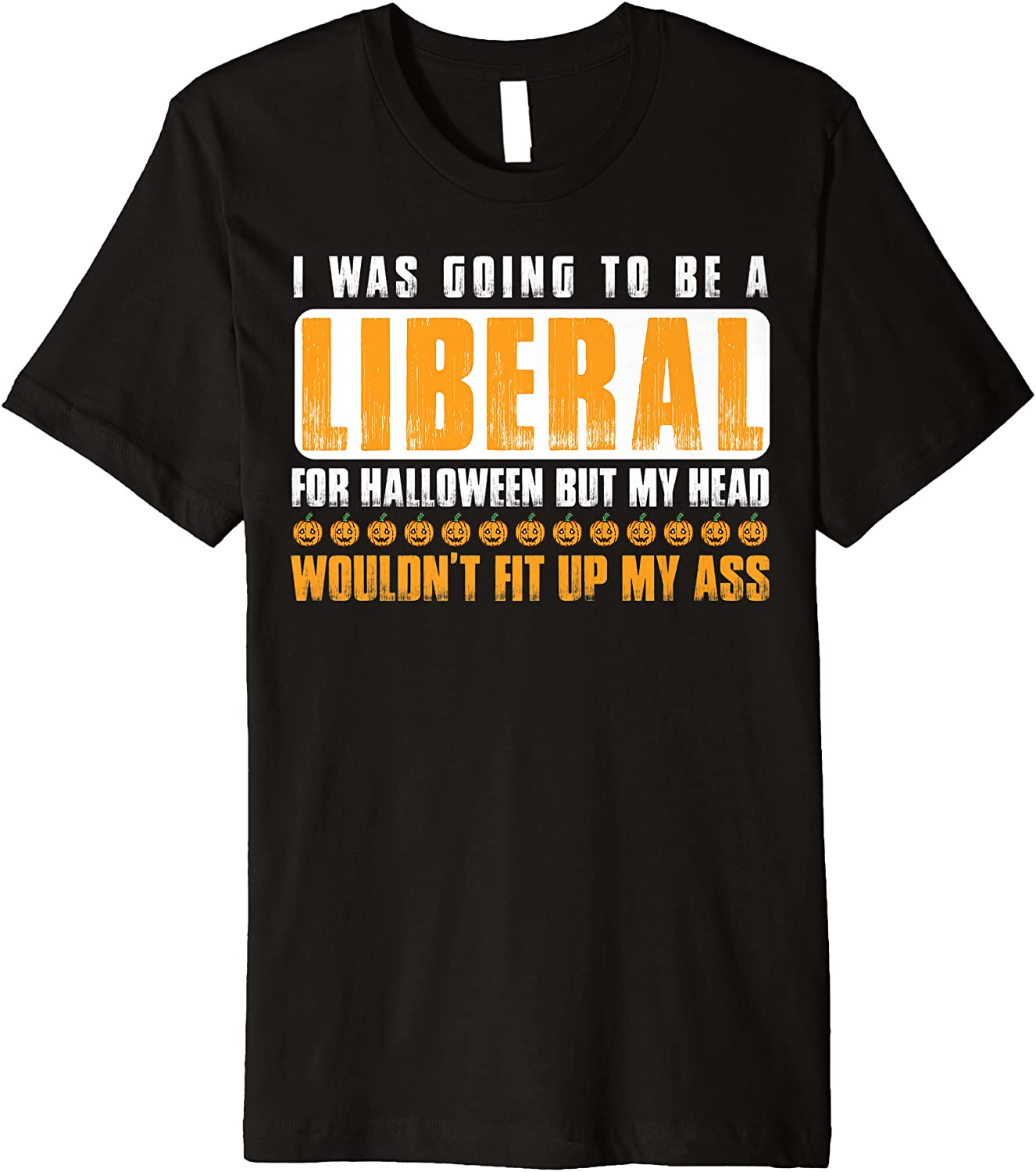 I WAS GOING TO BE A LIBERAL FOR HALLOWEEN WOMEN POLITICAL T-Shirt