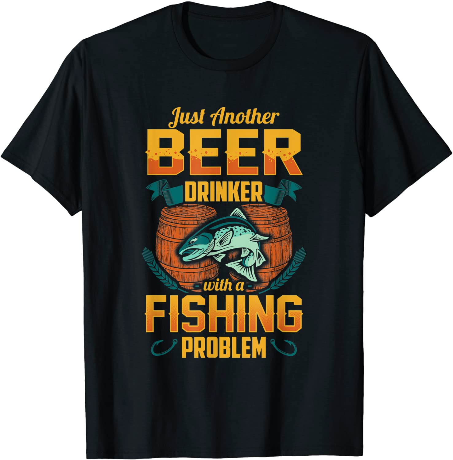 Just Another Beer Drinker With A Fishing Problem T-Shirt