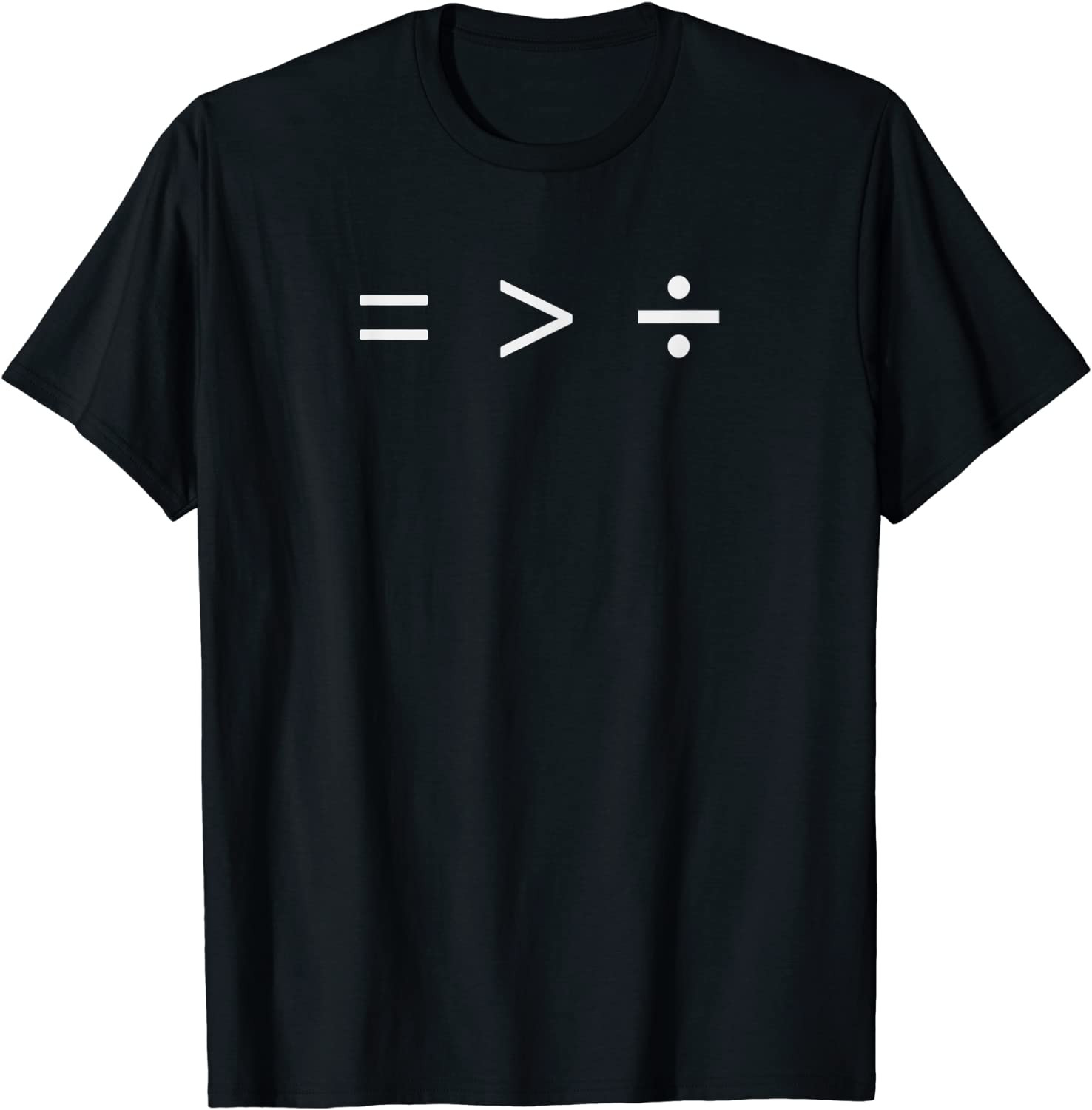 Math Equality Sign, Greater Than Division Sign T-Shirt
