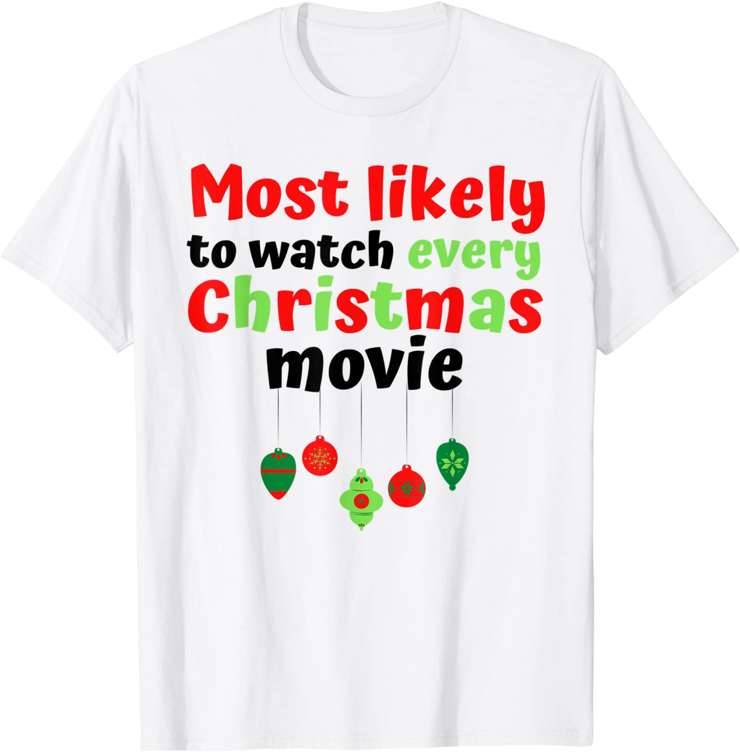 Most Likely To Watch Every Christmas Movie T-Shirt