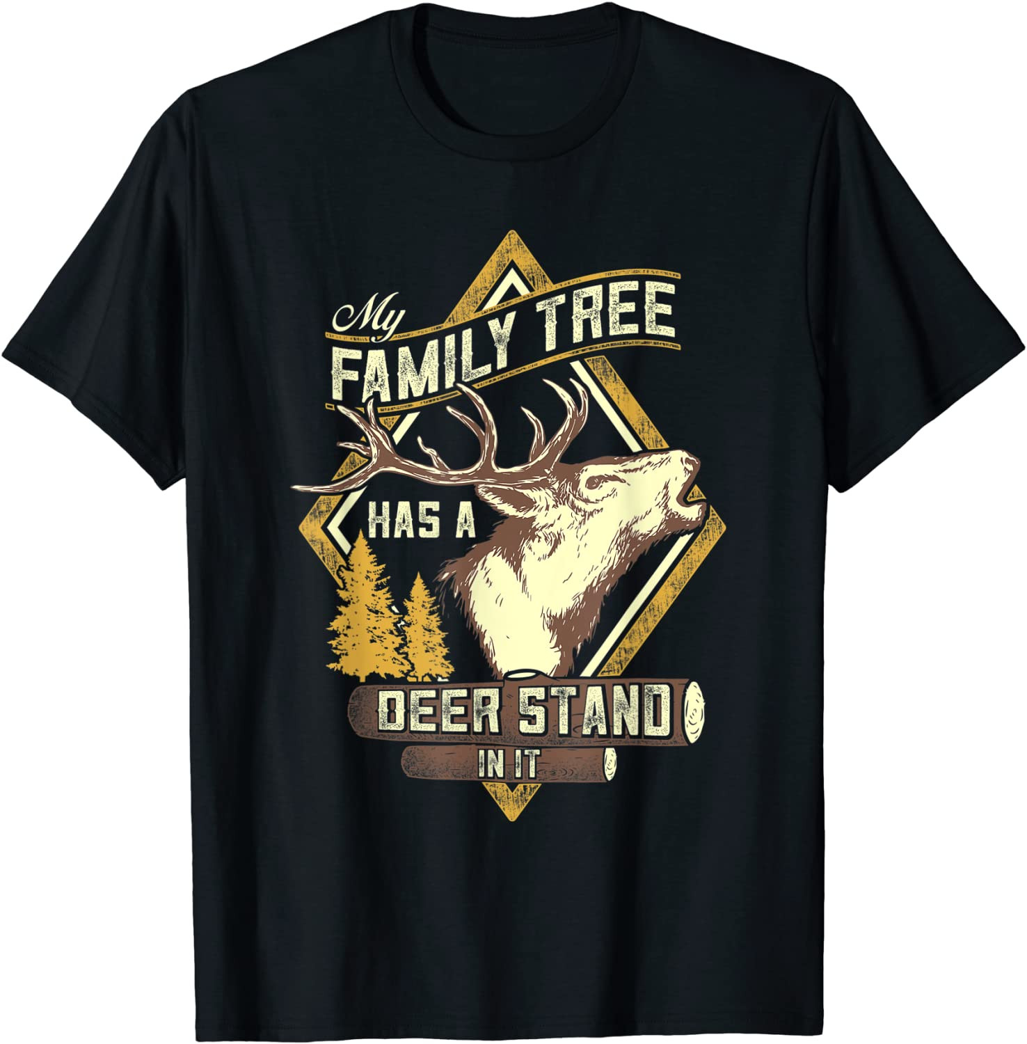 My Family Tree Has A Deer Stand In It - Deer T-Shirt