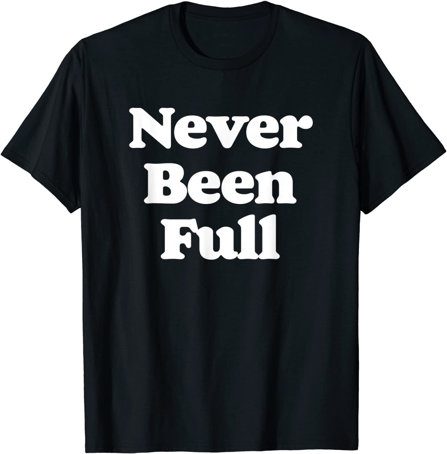 Never Been Full Thanksgiving Eater T-Shirt