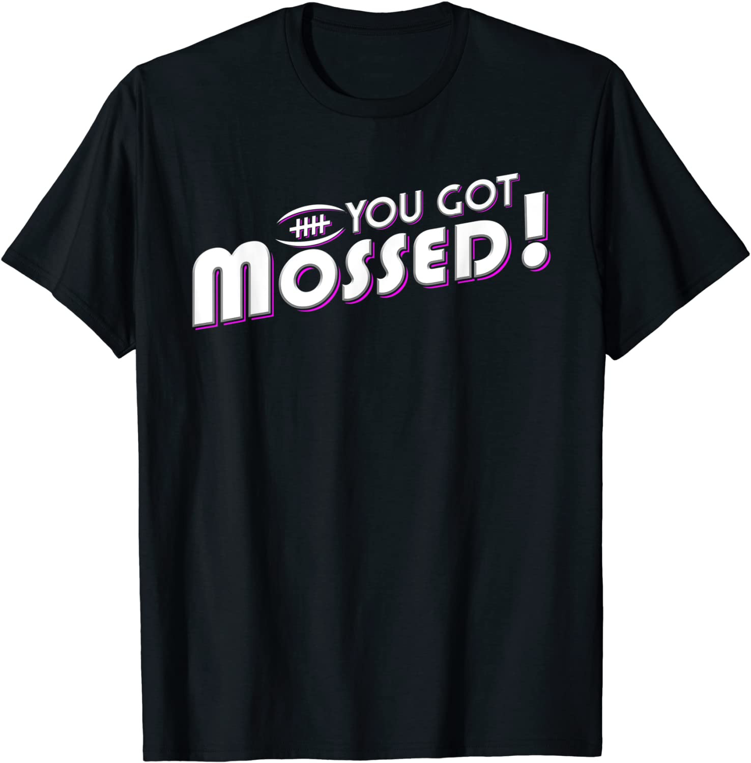 You Got Mossed T-Shirt