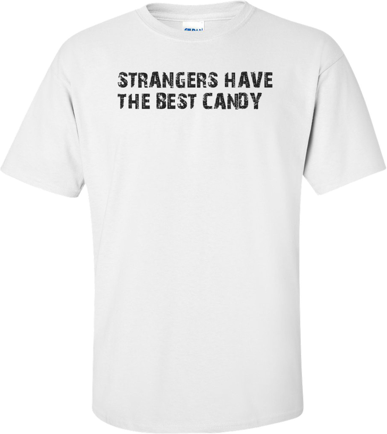   STRANGERS HAVE THE BEST CANDY