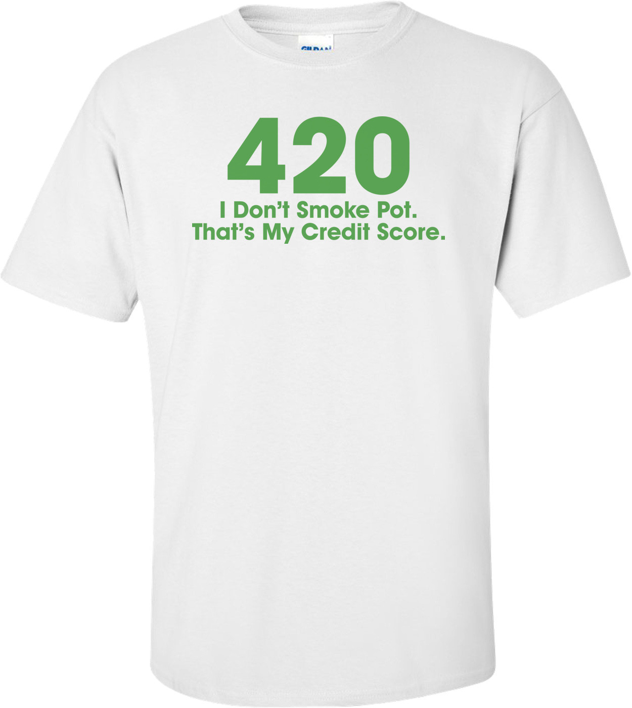 420 I Don't Smoke Pot That's My Credit Score