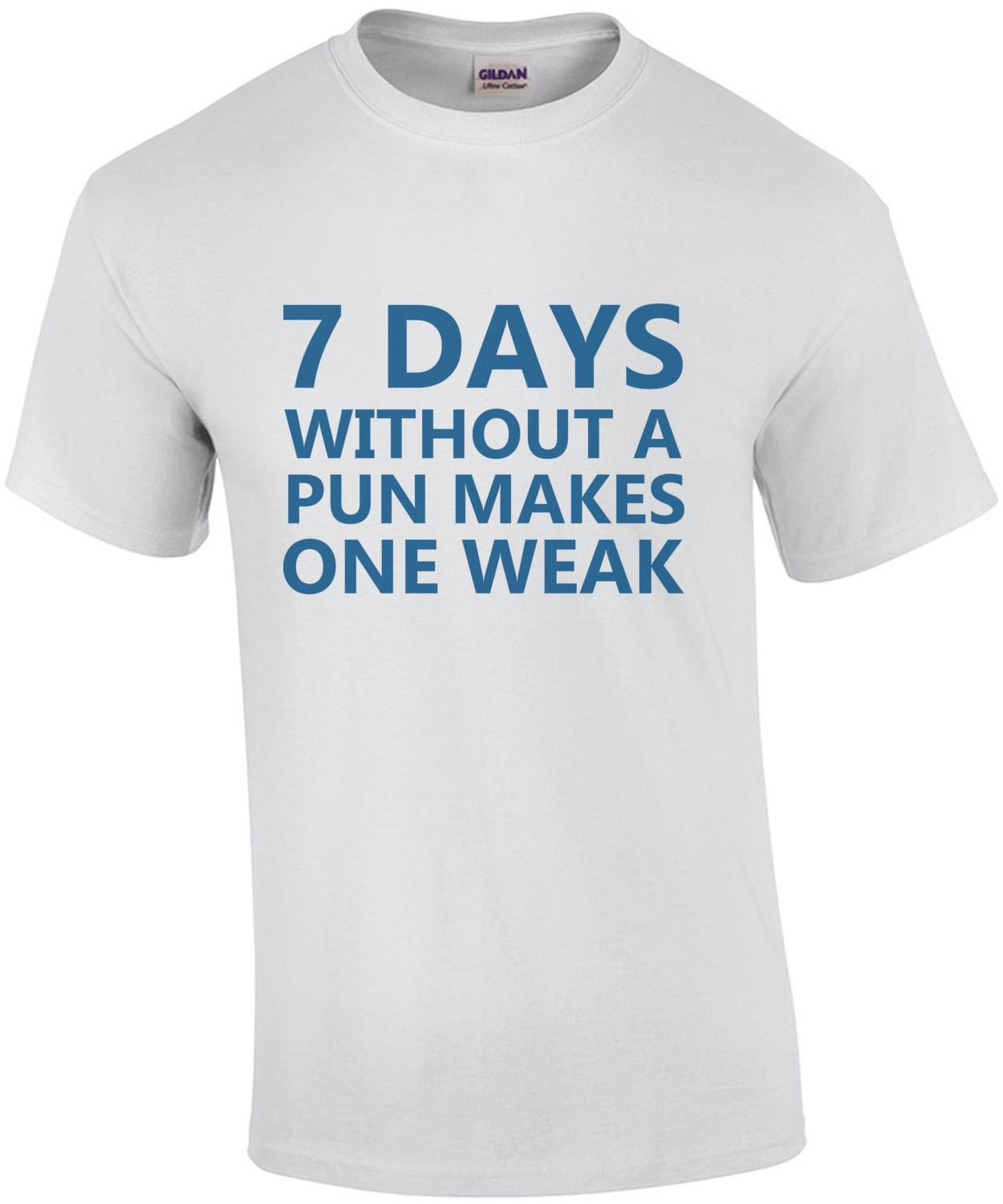 7 days without a pun makes one weak. - Funny Pun
