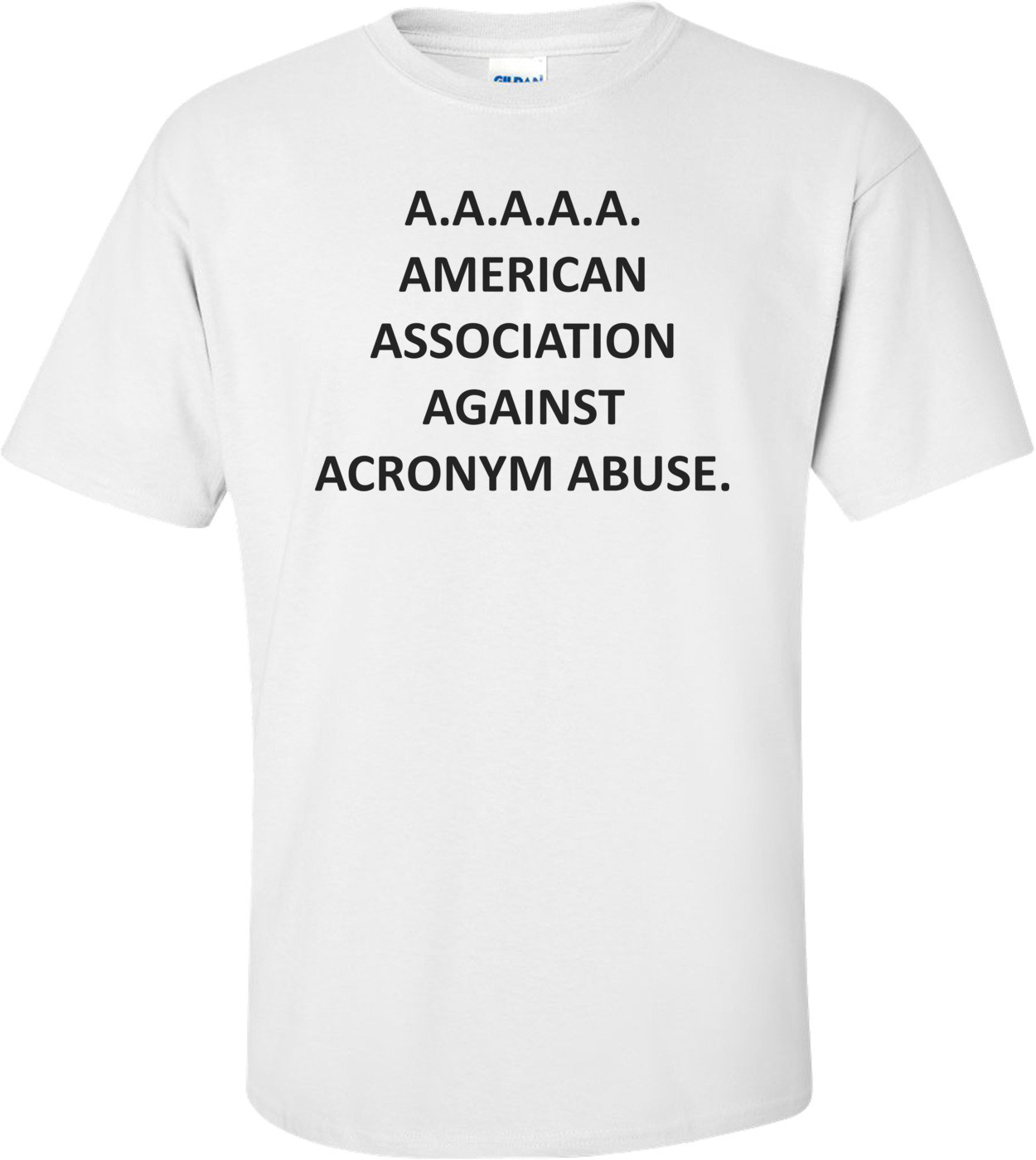 A.A.A.A.A. AMERICAN ASSOCIATION AGAINST ACRONYM ABUSE.