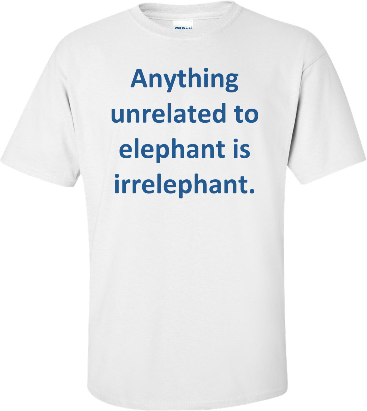 Anything unrelated to elephant is irrelephant.