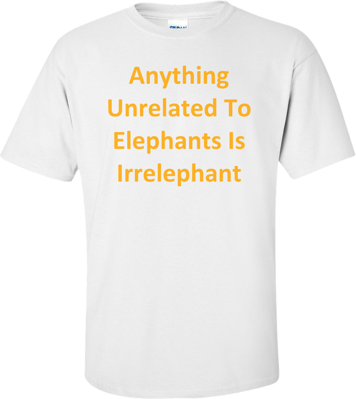 Anything Unrelated To Elephants Is Irrelephant